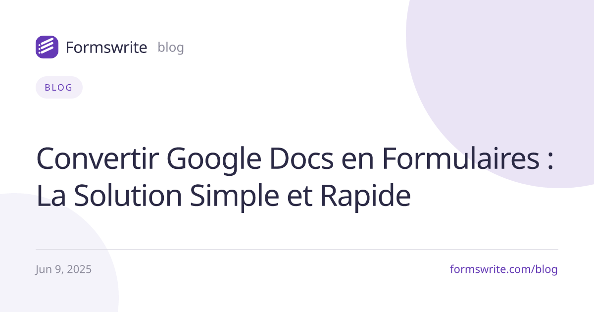 Convertir Google Docs en Formulaires : La Solution Simple et Rapide