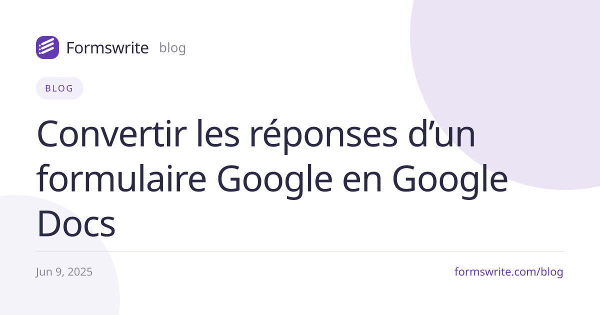 Convertir les réponses d’un formulaire Google en Google Docs