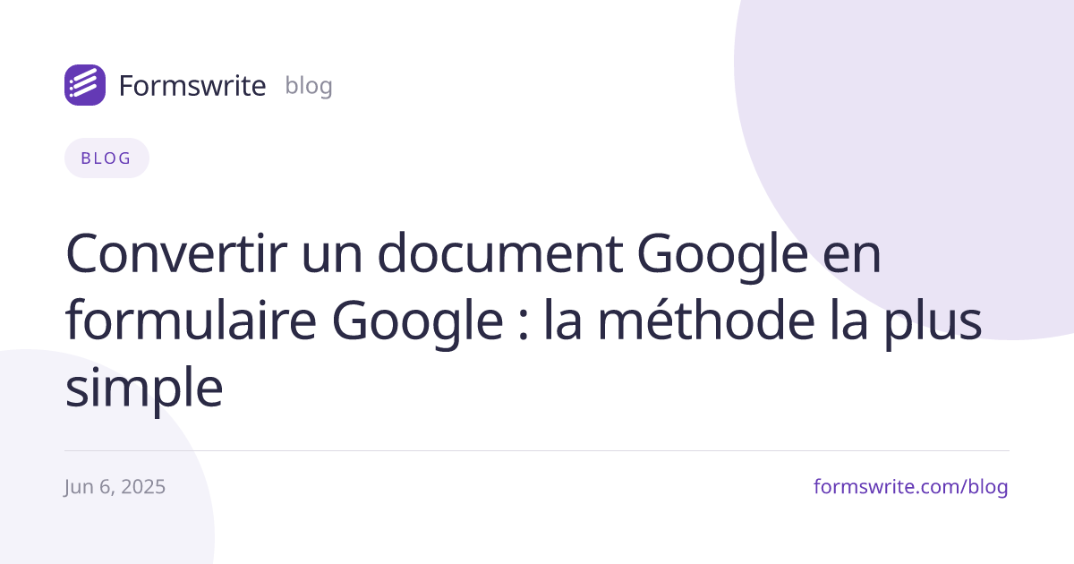 Convertir un document Google en formulaire Google : la méthode la plus simple