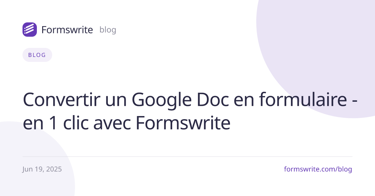 Convertir un Google Doc en formulaire - en 1 clic avec Formswrite