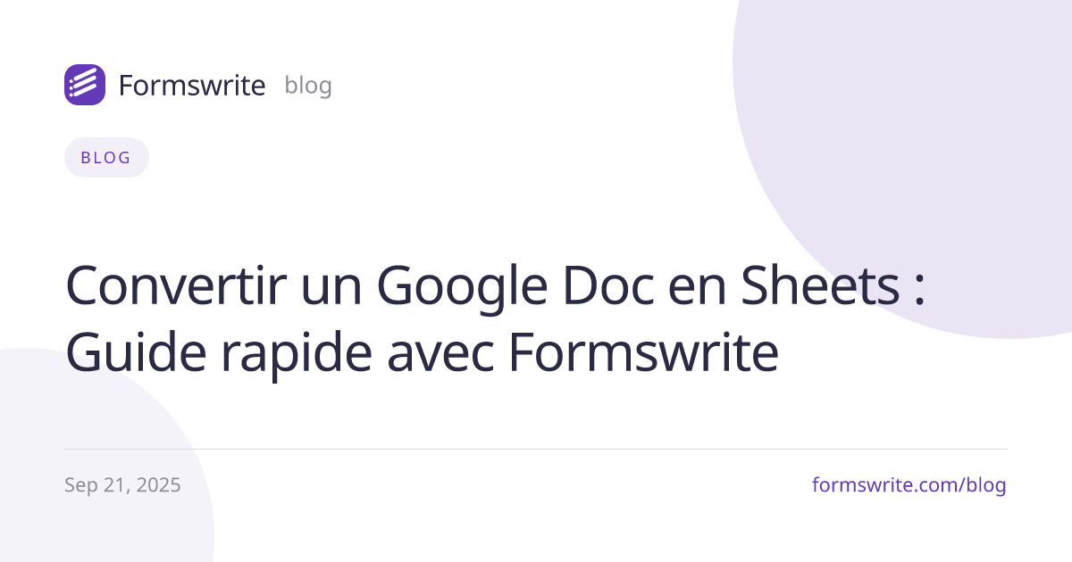 Convertir un Google Doc en Sheets : Guide rapide avec Formswrite