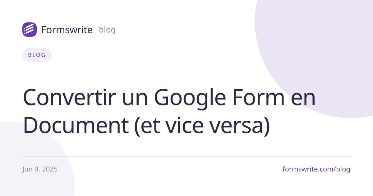 Convertir un Google Form en Document (et vice versa)
