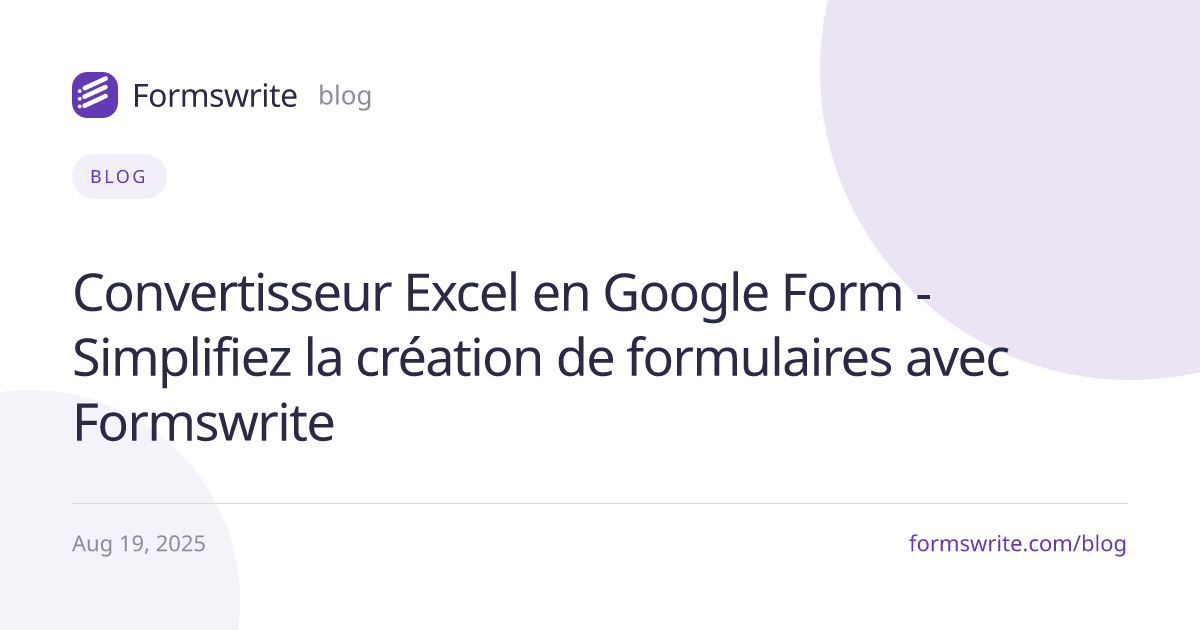 Convertisseur Excel en Google Form - Simplifiez la création de formulaires avec Formswrite