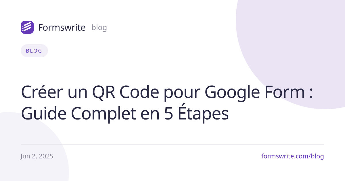 Créer un QR Code pour Google Form : Guide Complet en 5 Étapes