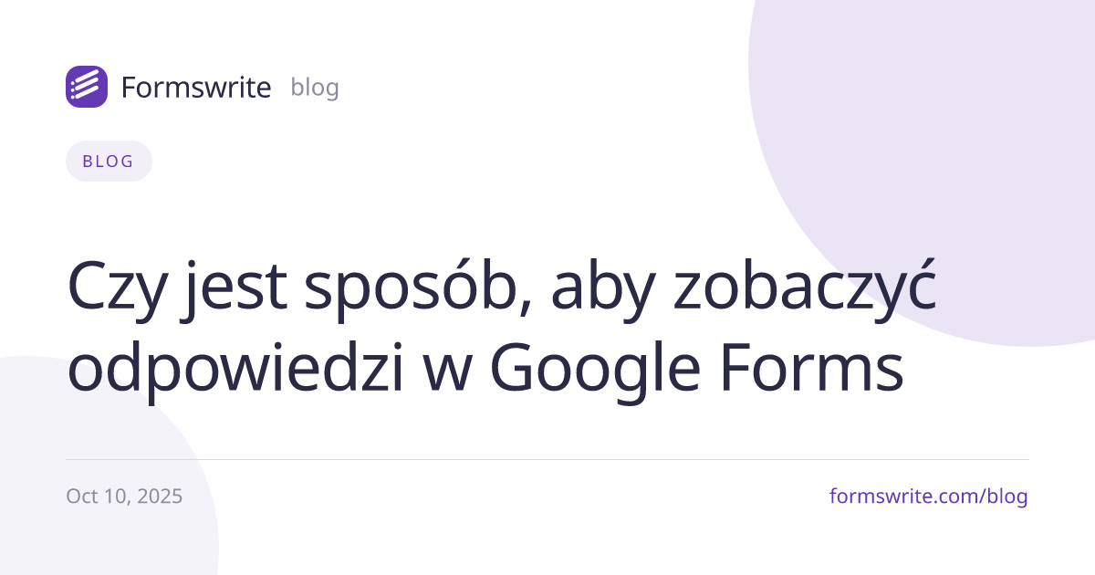 Czy jest sposób, aby zobaczyć odpowiedzi w Google Forms