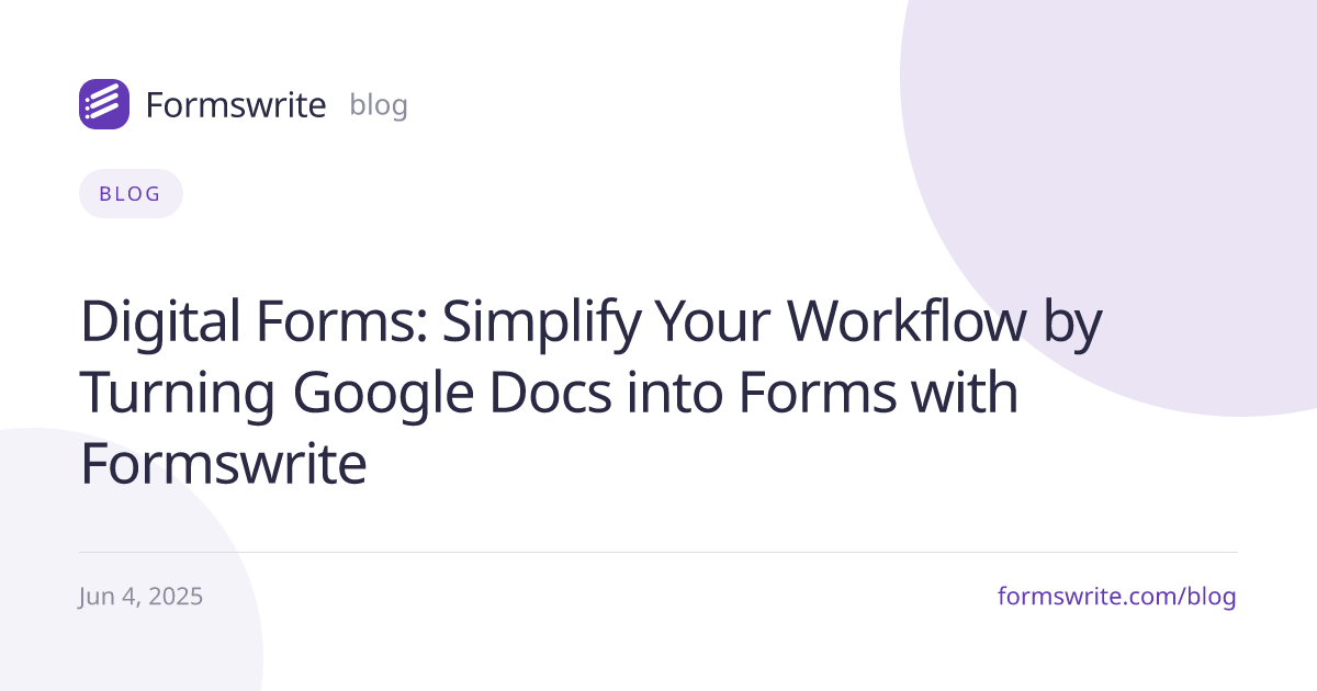 Digital Forms: Simplify Your Workflow by Turning Google Docs into Forms with Formswrite