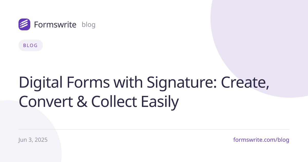 Digital Forms with Signature: Create, Convert & Collect Easily