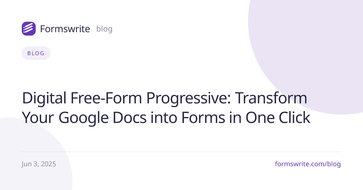 Digital Free-Form Progressive: Transform Your Google Docs into Forms in One Click
