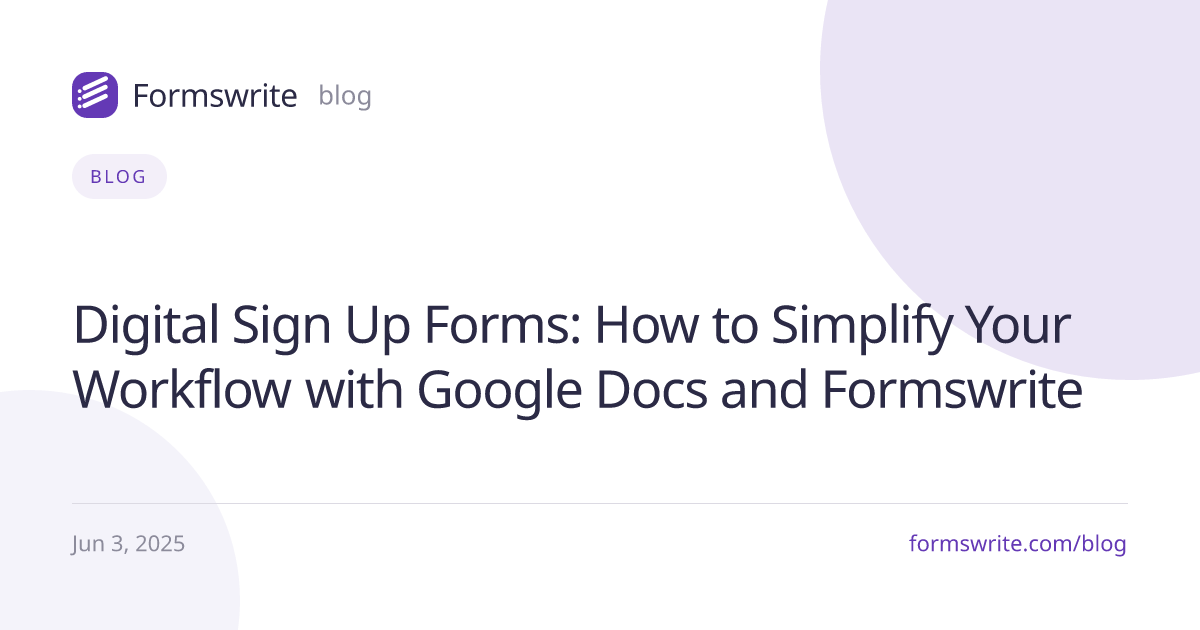 Digital Sign Up Forms: How to Simplify Your Workflow with Google Docs and Formswrite