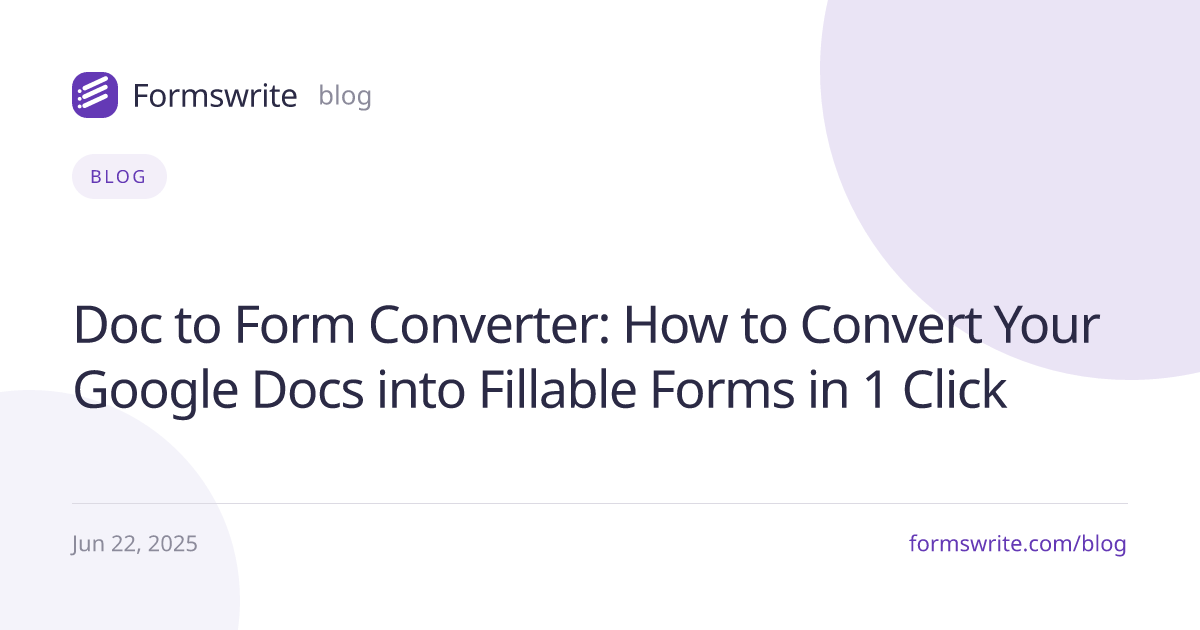 Doc to Form Converter: How to Convert Your Google Docs into Fillable Forms in 1 Click