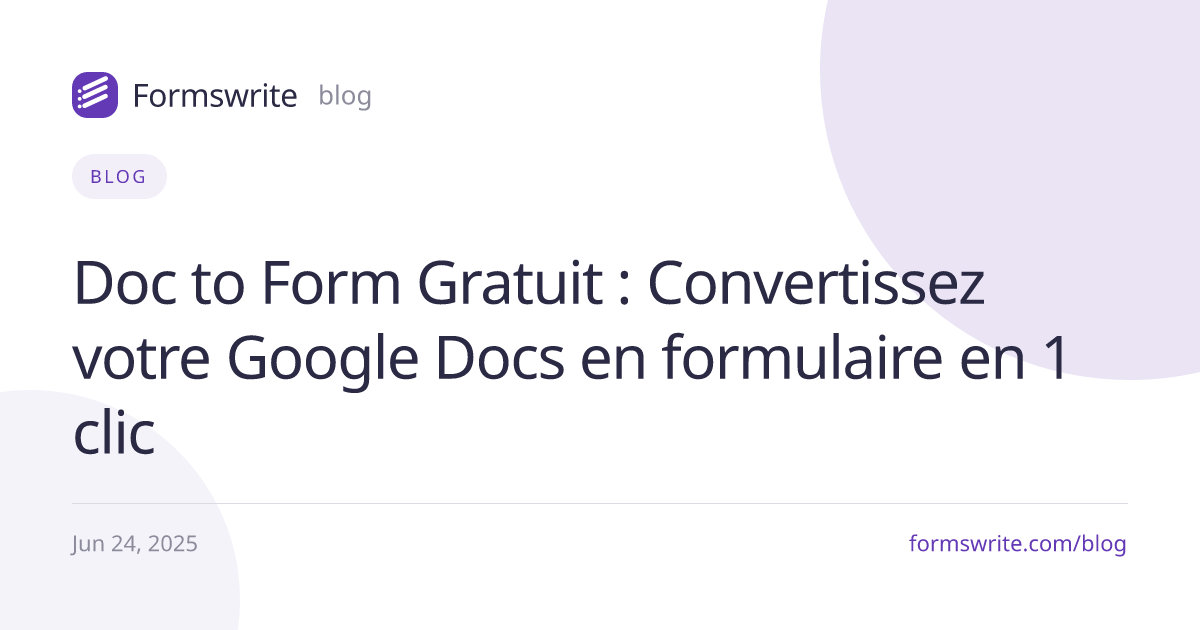 Doc to Form Gratuit : Convertissez votre Google Docs en formulaire en 1 clic