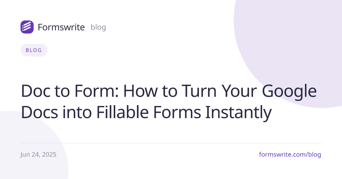 Doc to Form: How to Turn Your Google Docs into Fillable Forms Instantly