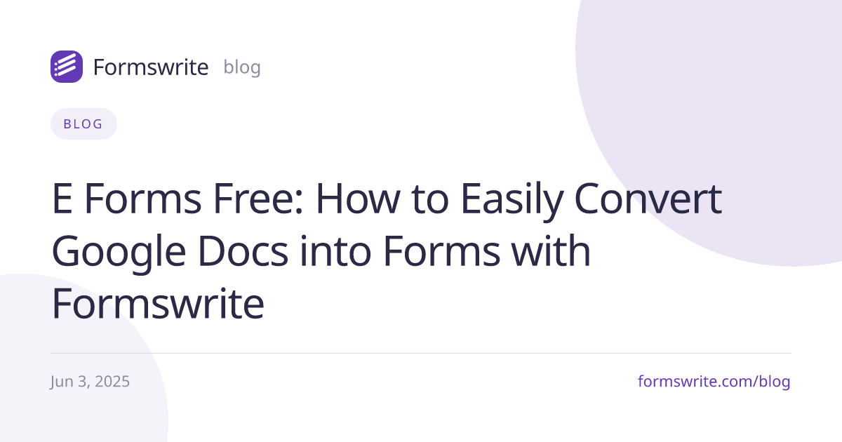 E Forms Free: How to Easily Convert Google Docs into Forms with Formswrite
