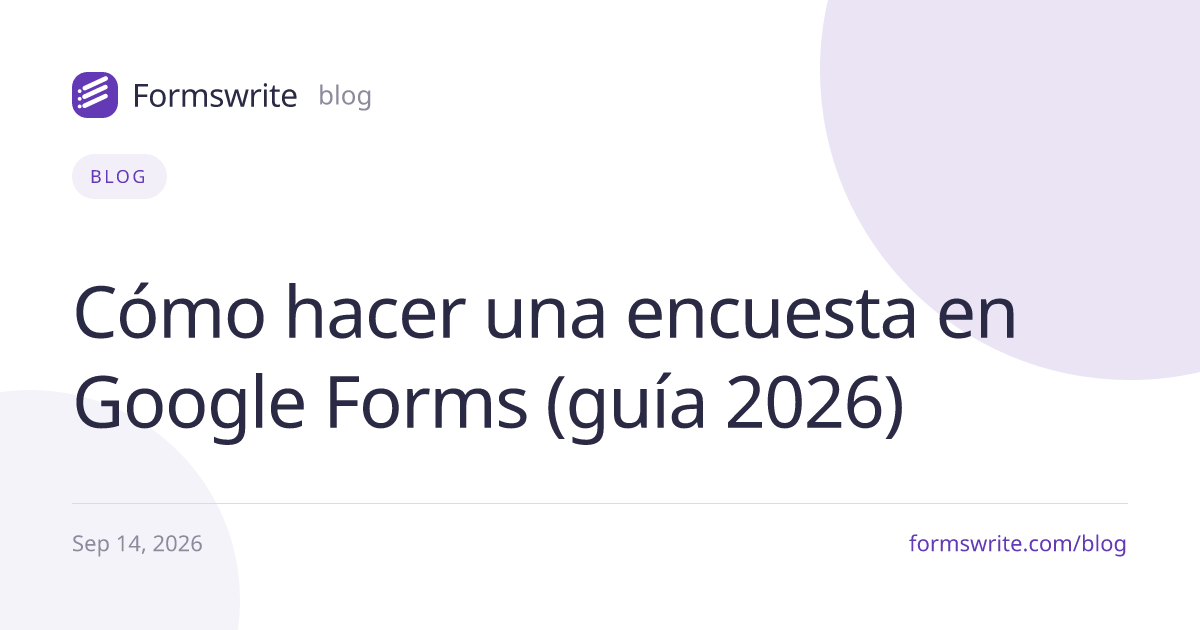 Cómo hacer una encuesta en Google Forms (guía 2026)