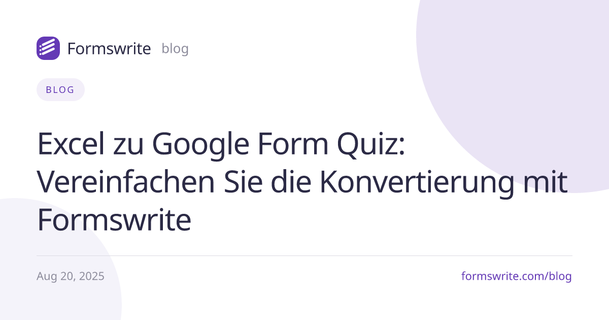 Excel zu Google Form Quiz: Vereinfachen Sie die Konvertierung mit Formswrite