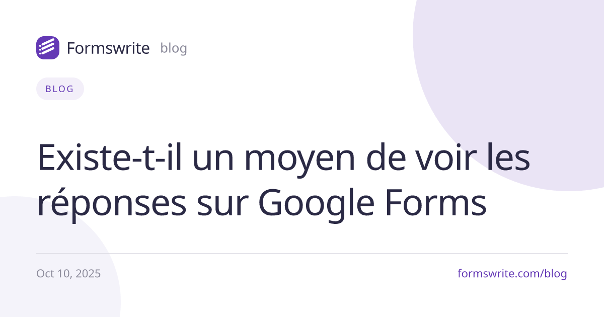 Existe-t-il un moyen de voir les réponses sur Google Forms 