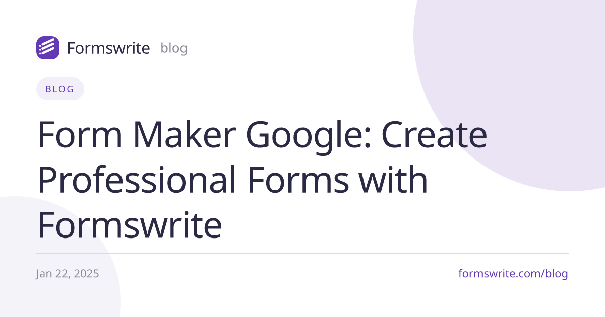 Form Maker Google: Create Professional Forms with Formswrite