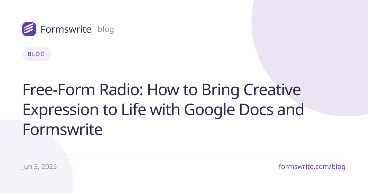 Free-Form Radio: How to Bring Creative Expression to Life with Google Docs and Formswrite