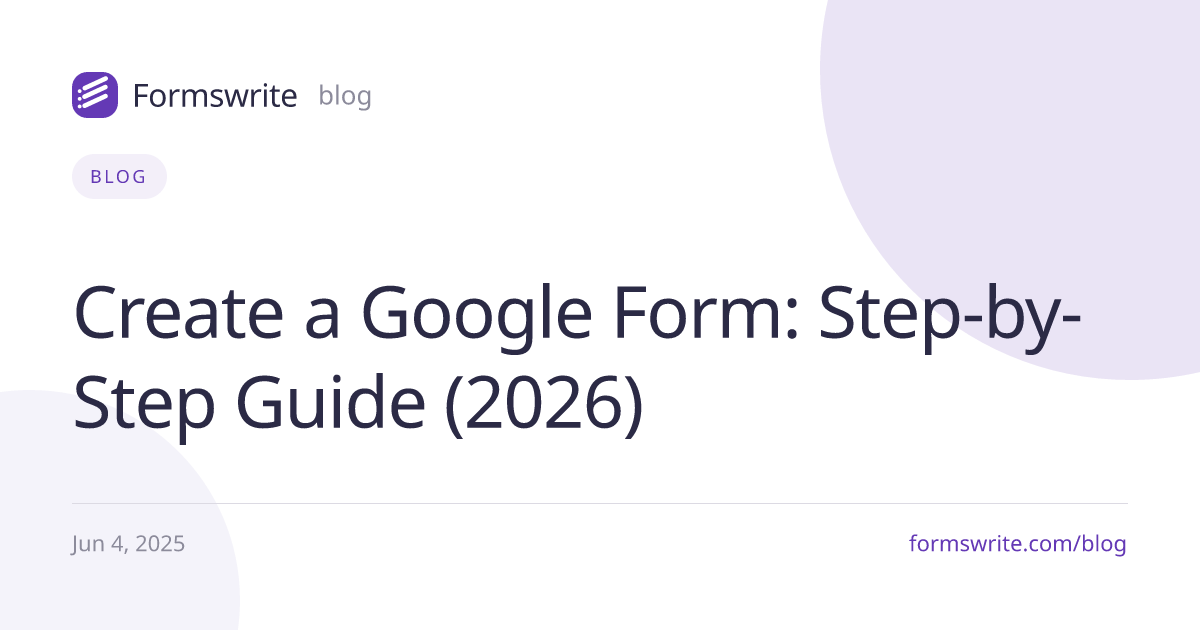 Create a Google Form: Step-by-Step Guide (2026)