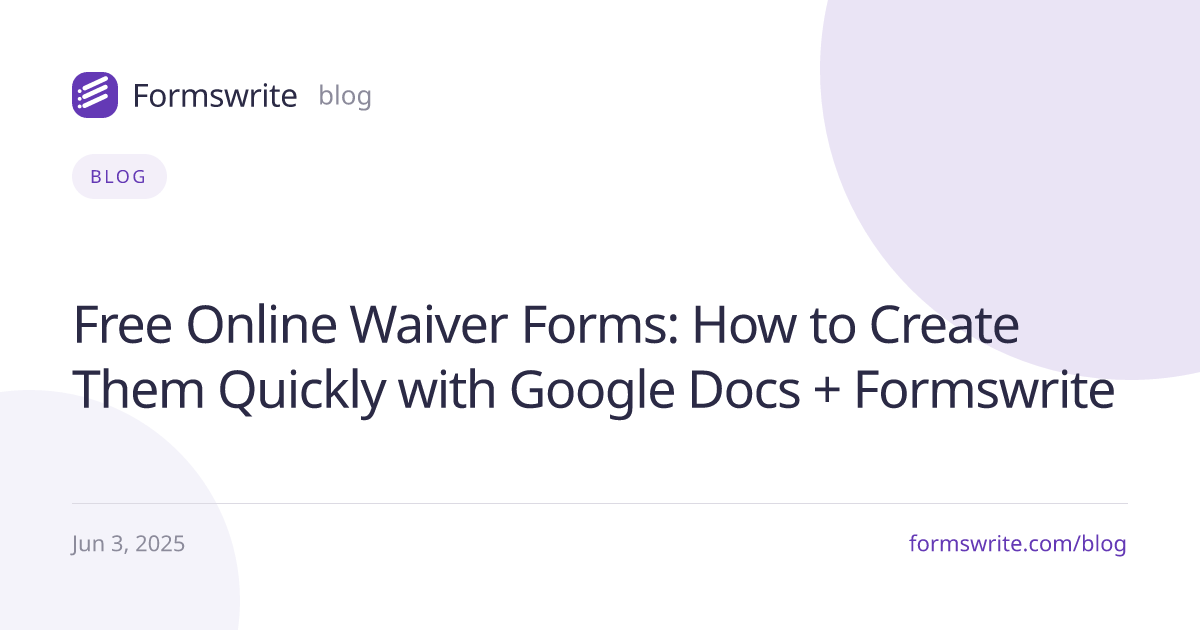 Free Online Waiver Forms: How to Create Them Quickly with Google Docs + Formswrite