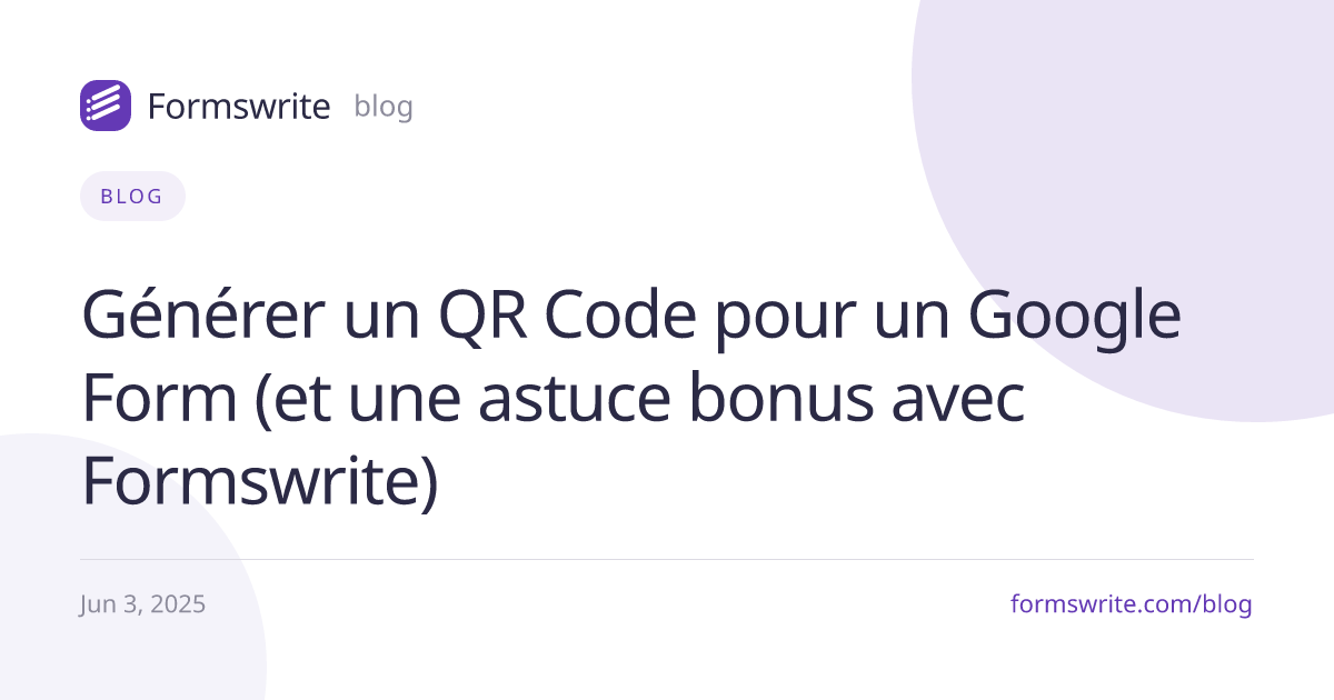 Générer un QR Code pour un Google Form (et une astuce bonus avec Formswrite)