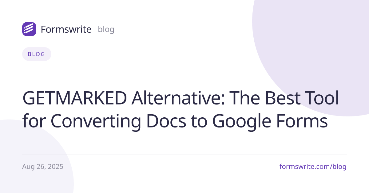 GETMARKED Alternative: The Best Tool for Converting Docs to Google Forms