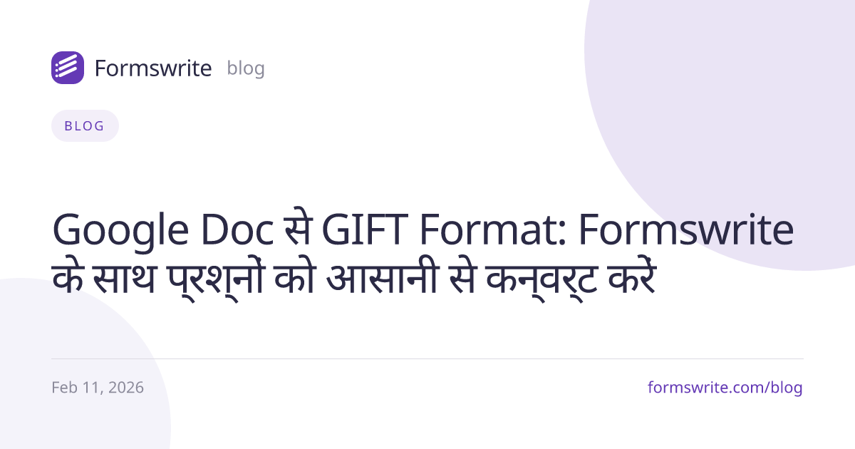 Google Doc से GIFT Format: Formswrite के साथ प्रश्नों को आसानी से कन्वर्ट करें