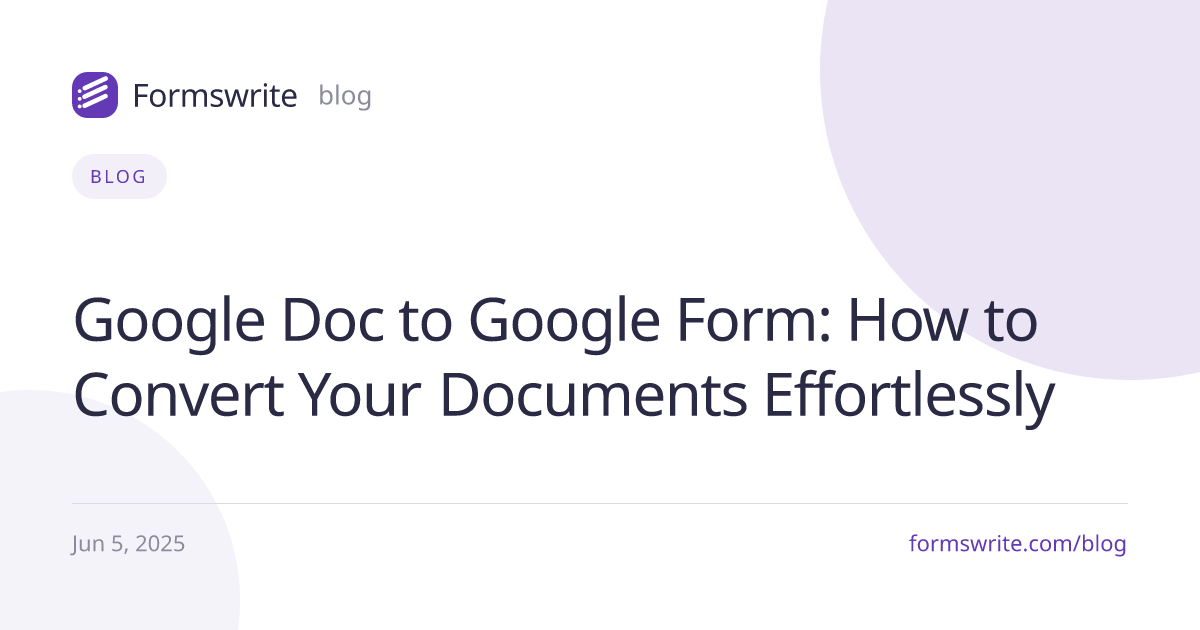 Google Doc to Google Form: How to Convert Your Documents Effortlessly