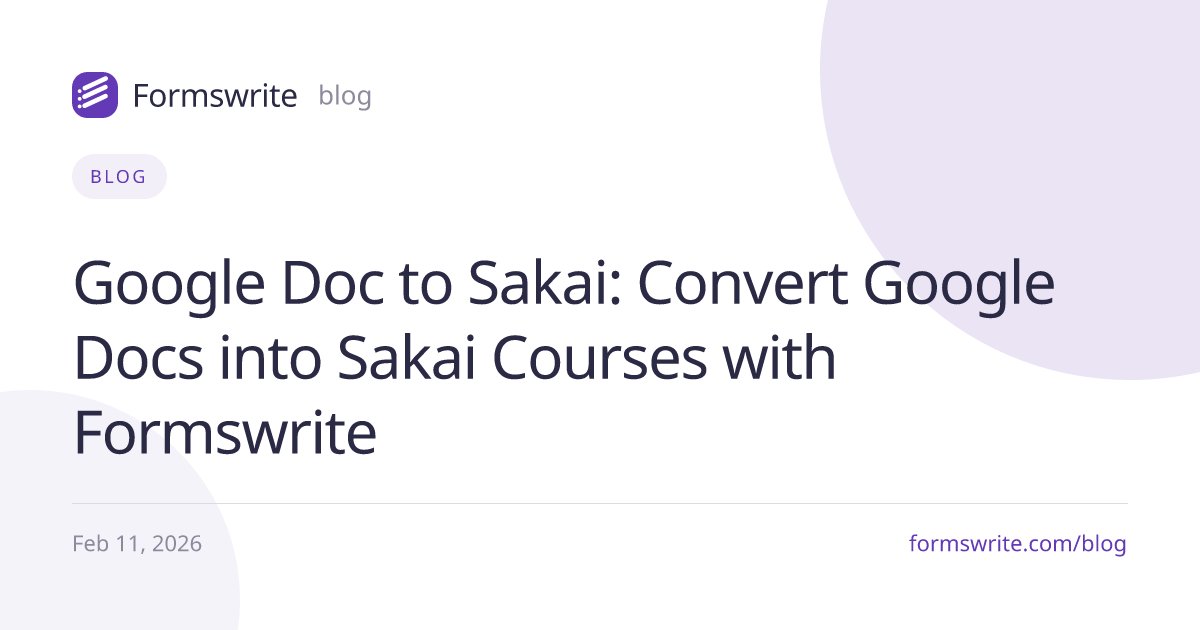Google Doc to Sakai: Convert Google Docs into Sakai Courses with Formswrite