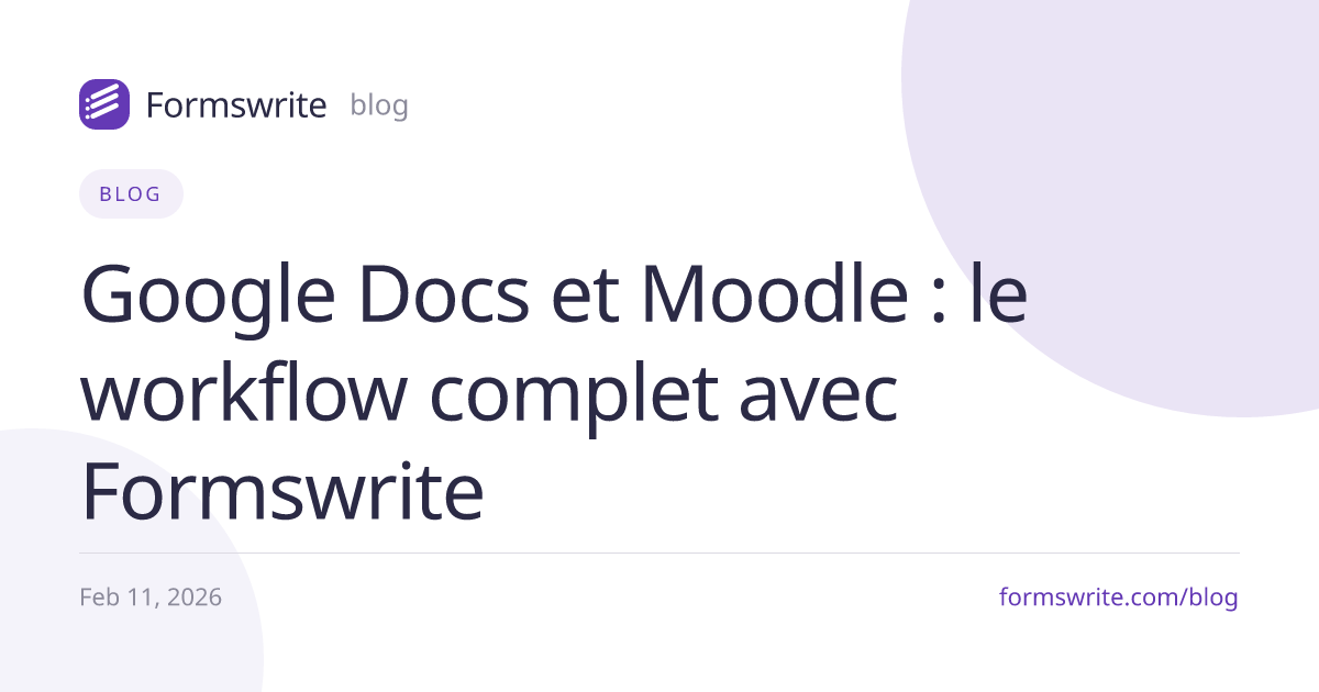 Google Docs et Moodle : le workflow complet avec Formswrite