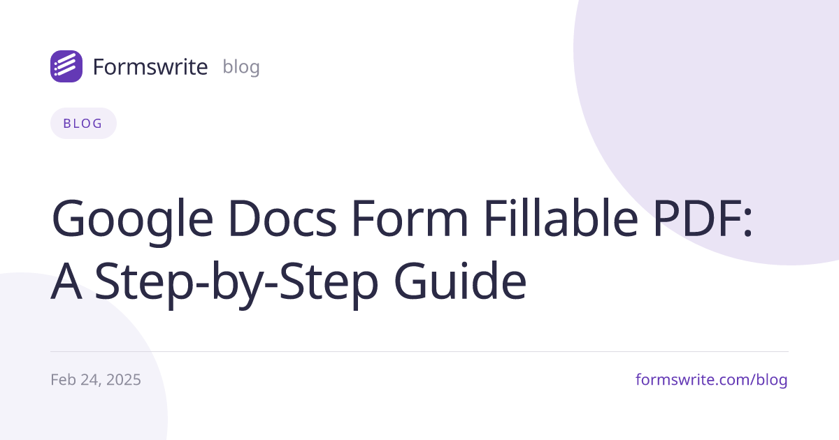 Google Docs Form Fillable PDF: A Step-by-Step Guide