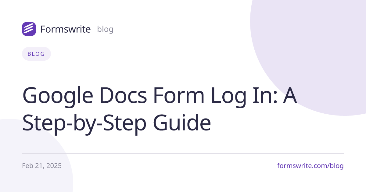 Google Docs Form Log In: A Step-by-Step Guide