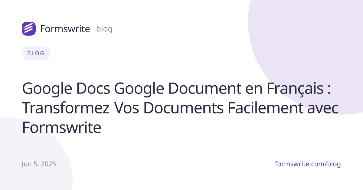 Google Docs Google Document en Français : Transformez Vos Documents Facilement avec Formswrite