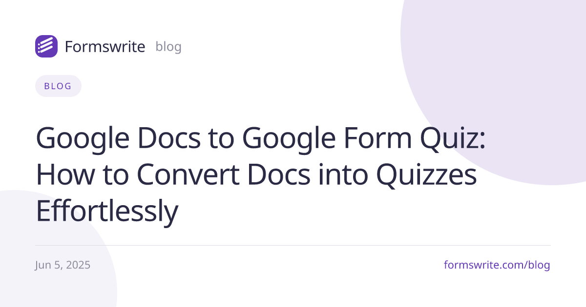 Google Docs to Google Form Quiz: How to Convert Docs into Quizzes Effortlessly