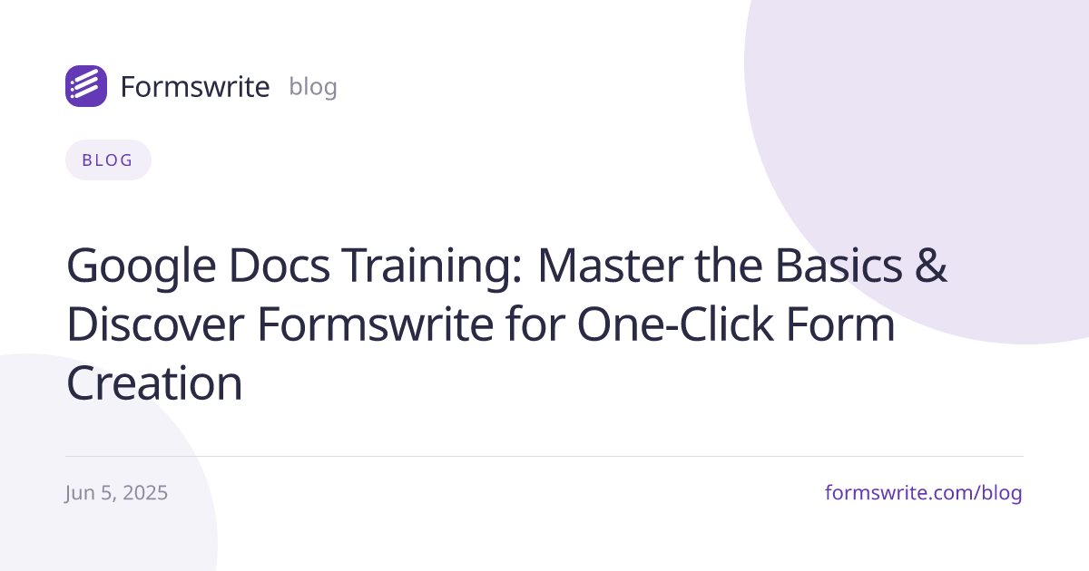 Google Docs Training: Master the Basics & Discover Formswrite for One-Click Form Creation