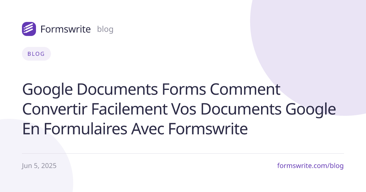 Google Documents Forms : Comment convertir facilement vos documents Google en formulaires avec Formswrite