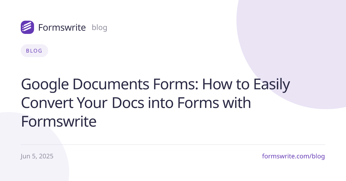 Google Documents Forms: How to Easily Convert Your Docs into Forms with Formswrite