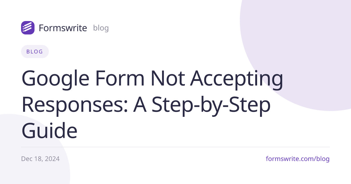 Google Form Not Accepting Responses: A Step-by-Step Guide