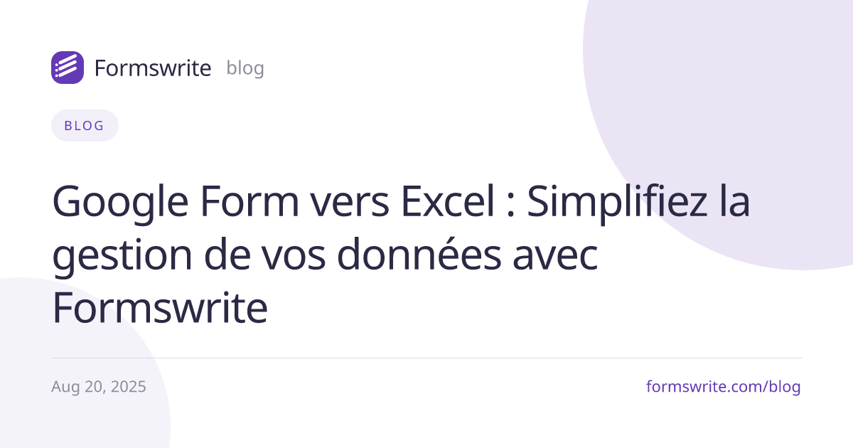 Google Form vers Excel : Simplifiez la gestion de vos données avec Formswrite