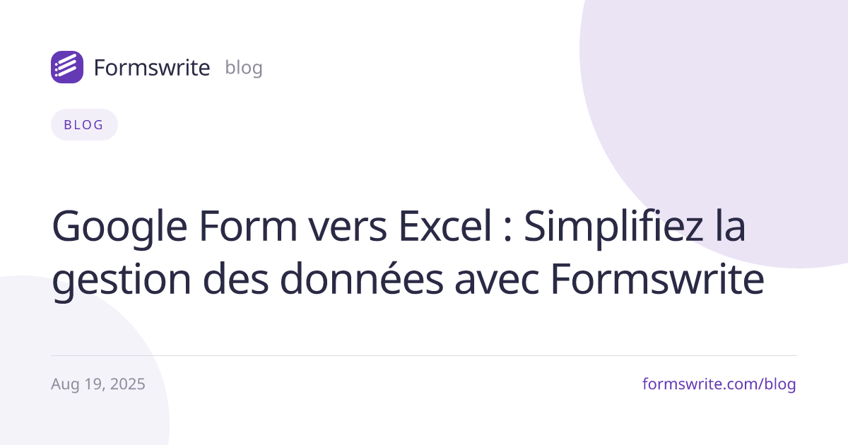 Google Form vers Excel : Simplifiez la gestion des données avec Formswrite