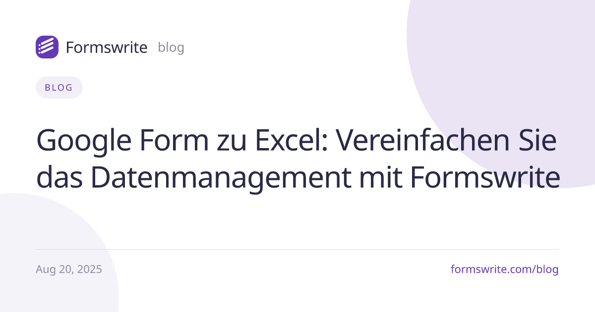 Google Form zu Excel: Vereinfachen Sie das Datenmanagement mit Formswrite