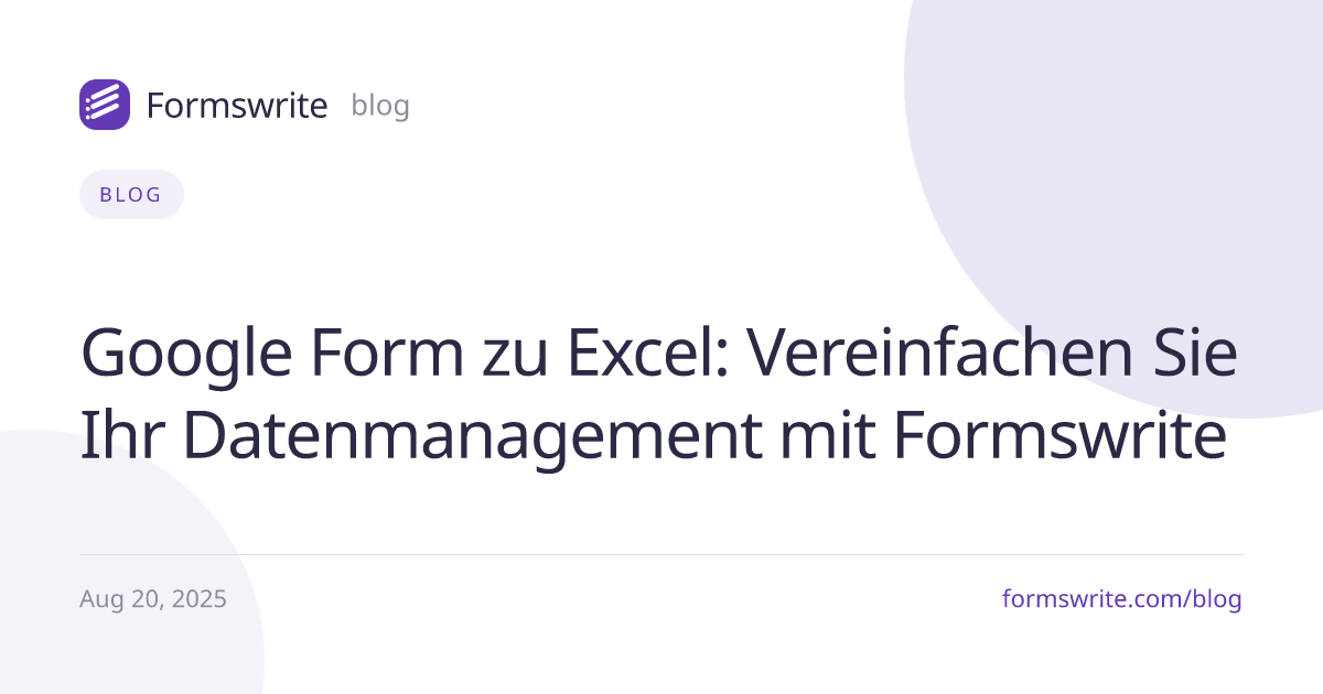 Google Form zu Excel: Vereinfachen Sie Ihr Datenmanagement mit Formswrite