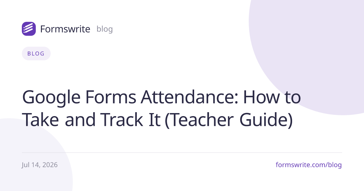 Google Forms Attendance: How to Take and Track It (Teacher Guide)