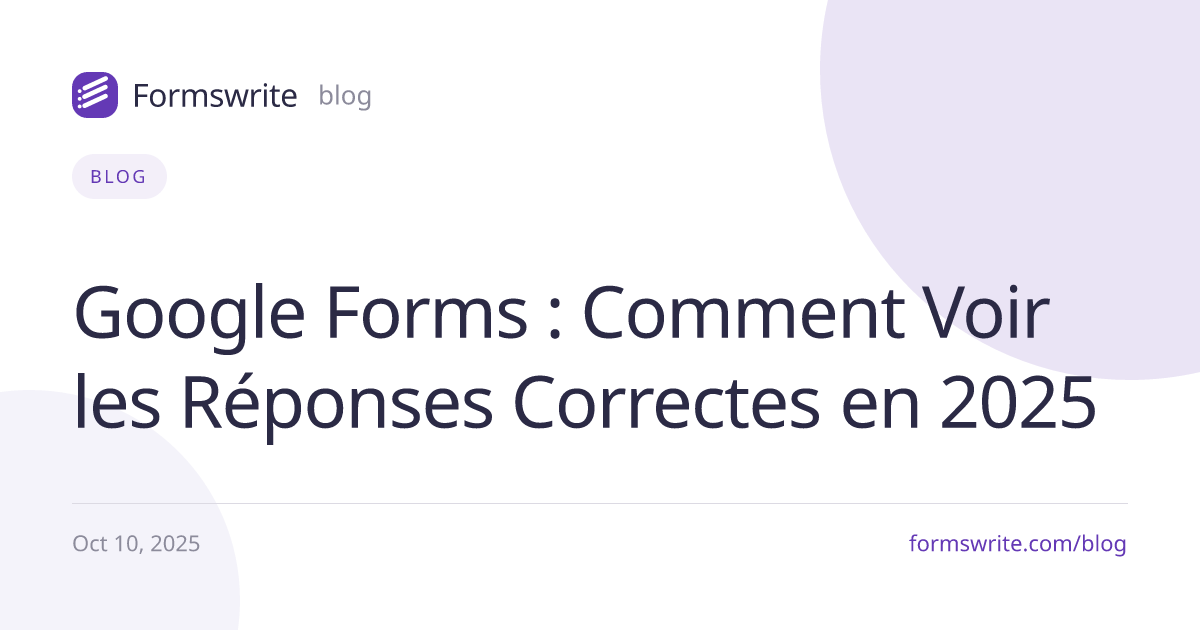 Google Forms : Comment Voir les Réponses Correctes en 2025