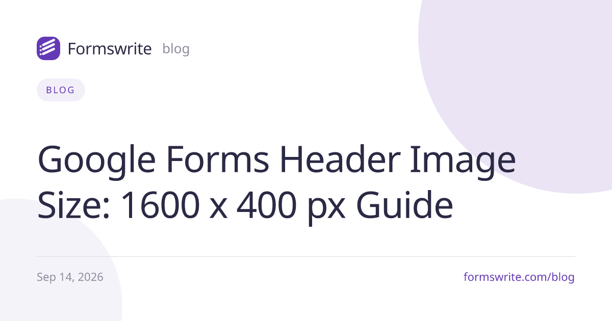 Google Forms Header Image Size: 1600 x 400 px Guide
