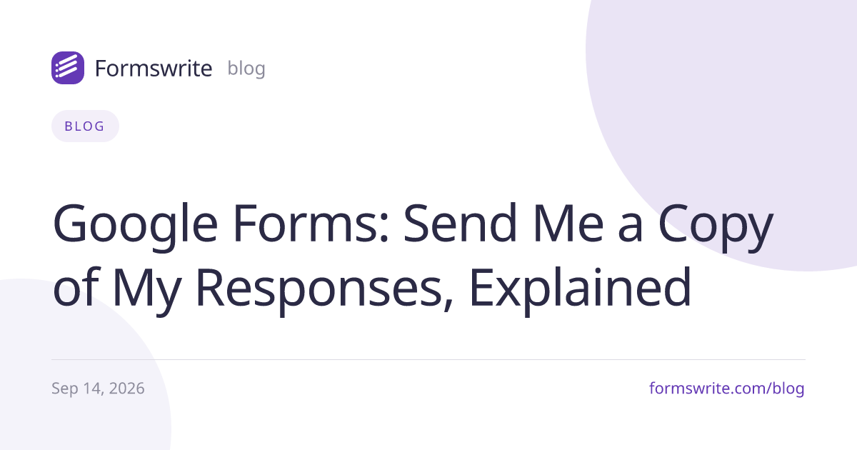 Google Forms: Send Me a Copy of My Responses, Explained