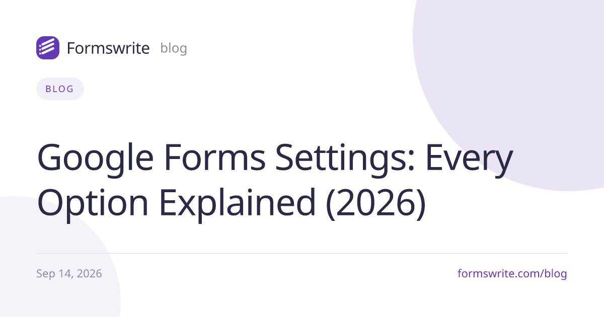 Google Forms Settings: Every Option Explained (2026)