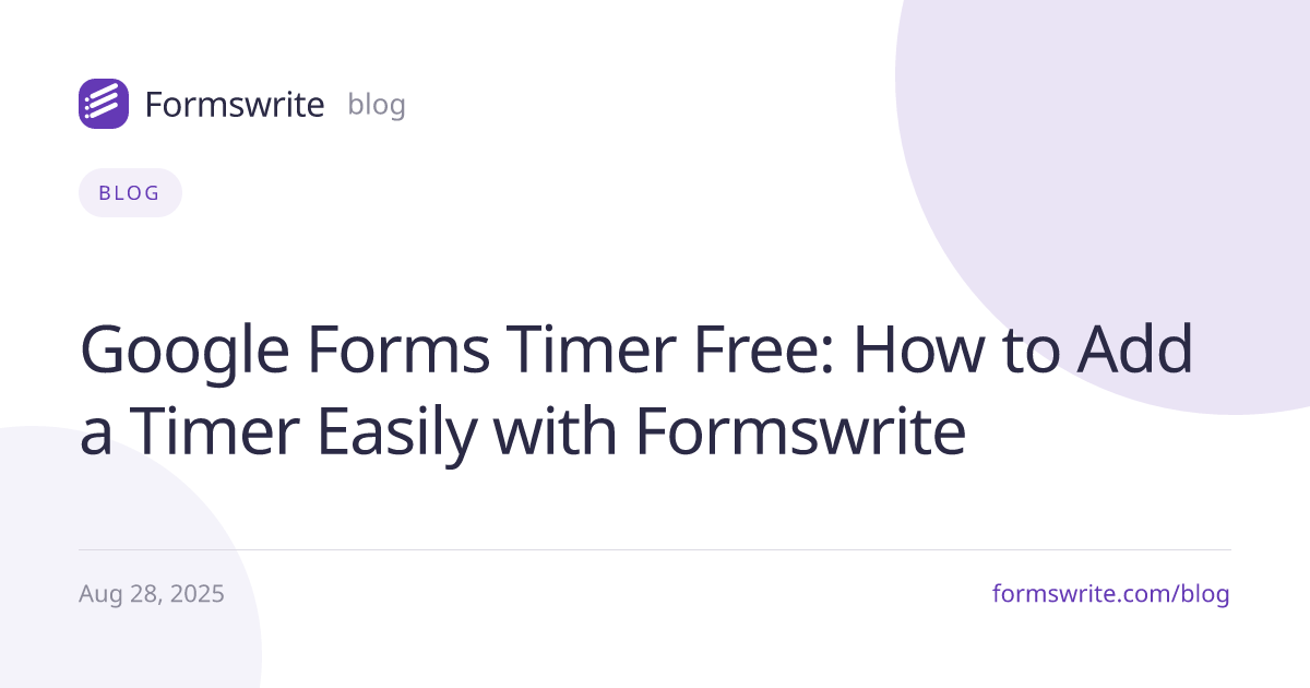 Google Forms Timer Free: How to Add a Timer Easily with Formswrite