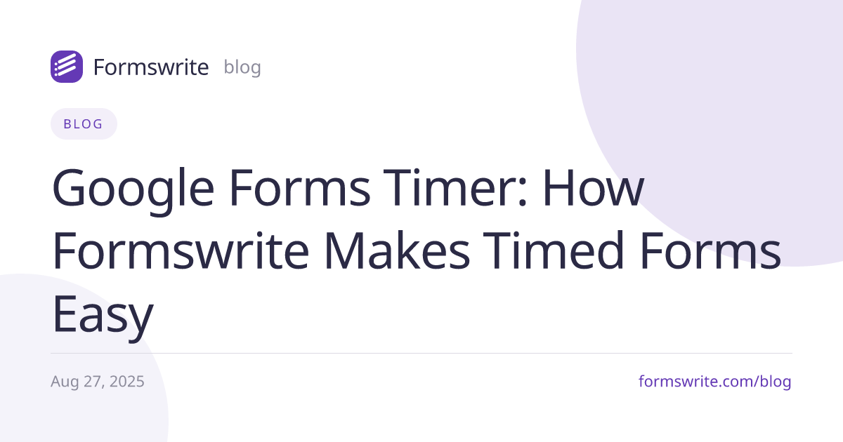 Google Forms Timer: How Formswrite Makes Timed Forms Easy