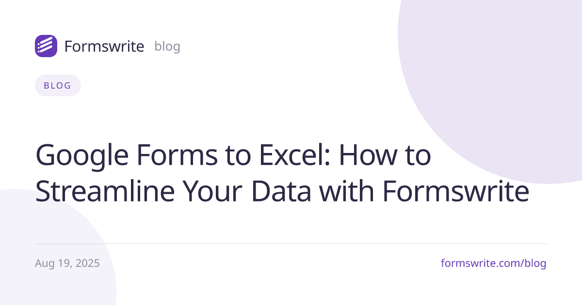 Google Forms to Excel: How to Streamline Your Data with Formswrite